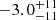 $ -3.0^{+11}_{-11} $
