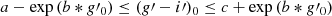$$ \begin{aligned} a-\exp {(b*g\prime _0)}\le (g\prime -i\prime )_0\le c+\exp {(b*g\prime _0)} \end{aligned} $$