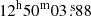 $ 12^{\mathrm{h}}50^{\mathrm{m}}03{{\overset{\text{ s}}{.}}}88 $