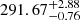 $ 291.67^{+2.88}_{-0.76} $