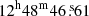 $ 12^{\mathrm{h}}48^{\mathrm{m}}46{{\overset{\text{ s}}{.}}}61 $