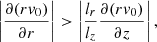 $$ \begin{aligned} \left| \frac{\partial (rv_{0})}{\partial {r}} \right| > \left| \frac{l_{r}}{l_{z}} \frac{\partial (rv_{0})}{\partial {z}} \right|, \end{aligned} $$