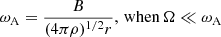 $$ \begin{aligned} \omega _{\rm A}= \frac{B}{(4\pi \rho )^{1/2}r}, \, \mathrm{when} \, \Omega \ll \omega _{\rm A} \end{aligned} $$