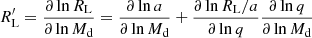 $$ \begin{aligned} R^\prime _{\rm L}&= \frac{\partial \ln {R_{\rm L}}}{\partial \ln M_{\rm d}}= \frac{\partial \ln {a}}{\partial \ln {M_{\rm d}} } + \frac{\partial \ln {R_{\rm L}/a}}{\partial \ln {q}} \frac{\partial \ln {q}}{\partial \ln {M_{\rm d}}} \end{aligned} $$