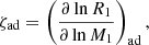 $$ \begin{aligned} \zeta _{\rm ad}&=\left(\frac{\partial \ln {R_{1}}}{\partial \ln {M_{1}}}\right)_{\rm ad},\end{aligned} $$