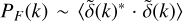 $\[P_{F}(k) \sim\left\langle\tilde{\delta}(k)^{*} \cdot \tilde{\delta}(k)\right\rangle\]$