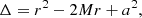 $$ \begin{aligned} \Delta&= r^2 - 2 M r + a^2, \end{aligned} $$