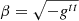 $ \beta = \sqrt{- g^{tt}} $