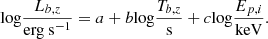 $$ \begin{aligned} \mathrm{log}\frac{L_{b,z}}{\mathrm{erg~s^{-1}}} = a + b\mathrm{log}\frac{T_{b,z}}{\mathrm{s}} + c\mathrm{log}\frac{E_{p,i}}{\mathrm{keV}}. \end{aligned} $$