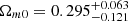 $ \Omega_{m0} = 0.295_{-0.121}^{+0.063} $