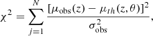 $$ \begin{aligned} \chi ^2= \sum _{j=1}^{N}\frac{\left[\mu _{\rm obs}(z) - \mu _{th}(z,\theta )\right]^2}{\sigma _{\rm obs}^2}, \end{aligned} $$