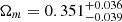 $ \Omega_{m} = 0.351_{-0.039}^{+0.036} $