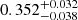 $ 0.352_{-0.038}^{+0.032} $
