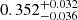 $ 0.352_{-0.036}^{+0.032} $