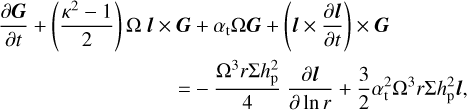 $\[\begin{aligned}\frac{\partial \boldsymbol{G}}{\partial t}+\left(\frac{\kappa^2-1}{2}\right) \Omega ~\boldsymbol{l} \times \boldsymbol{G} & +\alpha_{\mathrm{t}} \Omega \boldsymbol{G}+\left(\boldsymbol{l} \times \frac{\partial \boldsymbol{l}}{\partial t}\right) \times \boldsymbol{G} \\& =-\frac{\Omega^3 r \Sigma h_{\mathrm{p}}^2}{4} \frac{\partial \boldsymbol{l}}{\partial \ln r}+\frac{3}{2} \alpha_{\mathrm{t}}^2 \Omega^3 r \Sigma h_{\mathrm{p}}^2 \boldsymbol{l},\end{aligned}\]$