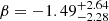 $ \beta = -1.49^{+2.64}_{-2.28} $