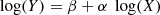 $$ \begin{aligned} \log (Y) = \beta + \alpha \ \log (X) \end{aligned} $$