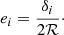 $$ \begin{aligned} e_i = \frac{\delta _i}{2 \mathcal{R}}\cdot \end{aligned} $$