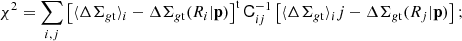 $$ \begin{aligned} \chi ^2 = \sum _{i,j} \left[ \langle \Delta \Sigma _{g\mathrm{t}}\rangle _i - \Delta \Sigma _{g\mathrm{t}} (R_i | \mathbf p ) \right]^\mathrm{t} \mathsf{C }_{ij}^{-1} \left[ \langle \Delta \Sigma _{g\mathrm{t}}\rangle _ij - \Delta \Sigma _{g\mathrm{t}} (R_j | \mathbf p ) \right]; \end{aligned} $$