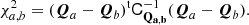 $$ \begin{aligned} \chi _{a,b}^2 = ( \boldsymbol{Q}_a - \boldsymbol{Q}_b)^\mathrm{t} \mathsf{C }_\mathbf{Q _{a,b}}^{-1} (\boldsymbol{Q}_a - \boldsymbol{Q}_b). \end{aligned} $$