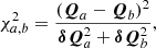 $$ \begin{aligned} \chi _{a,b}^2 = \frac{(\boldsymbol{Q}_a - \boldsymbol{Q}_b)^2}{\boldsymbol{\delta Q}_a^2 + \boldsymbol{\delta Q}_b^2}, \end{aligned} $$