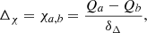 $$ \begin{aligned} \Delta _{\chi } = \chi _{a,b} = \frac{ Q_a - Q_b}{ \delta _\Delta }, \end{aligned} $$