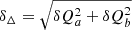 $ \delta_\Delta = \sqrt{\delta Q_a^2 + \delta Q_b^2} $