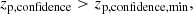 $$ \begin{aligned} z_{\rm p,confidence}&> z_{\rm p, confidence,min}, \end{aligned} $$