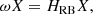$$ \begin{aligned} \omega X&= H_{\rm RB}X,\end{aligned} $$
