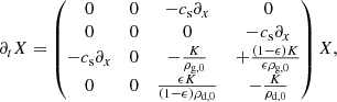 $$ \begin{aligned} \partial _t X = \begin{pmatrix} 0&0&-c_{\rm s} \partial _x&0 \\ 0&0&0&-c_{\rm s} \partial _x \\ -c_{\rm s} \partial _x&0&-\frac{K}{\rho _{{\mathrm{g}},0}}&+\frac{(1-\epsilon )K}{\epsilon \rho _{{\mathrm{g}},0}} \\ 0&0&\frac{\epsilon K}{(1-\epsilon )\rho _{{\mathrm{d}},0}}&-\frac{K}{\rho _{{\mathrm{d}},0}} \end{pmatrix}X, \end{aligned} $$