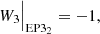 $$ \begin{aligned} W_3\Big |_{\mathrm{EP3} _2}&= -1, \end{aligned} $$