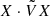 $ X\cdot \tilde{V} X $