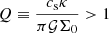 $ Q \equiv \frac{c_{\mathrm{s}}\kappa}{\pi\mathcal{G}\Sigma_0} > 1 $