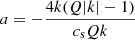 $ a = -\frac{4k(Q\vert k\vert-1)}{c_{\mathrm{s}}Qk} $