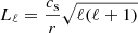 $ L_\ell = \frac{c_{\mathrm{s}}}{r}\sqrt{\ell(\ell+1)} $