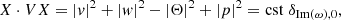 $$ \begin{aligned}&X \cdot VX = \vert v\vert ^2 + \vert w\vert ^2 - \vert \Theta \vert ^2 + \vert p\vert ^2 =\mathrm{cst} \; \delta _{\mathrm{Im} (\omega ),0}, \end{aligned} $$