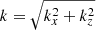 $ k = \sqrt{k_x^2+k_z^2} $