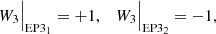 $$ \begin{aligned} W_3\Big |_{\mathrm{EP3} _1} = +1,\quad W_3\Big |_{\mathrm{EP3} _2} = -1, \end{aligned} $$