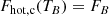 $$ \begin{aligned} F_\mathrm{hot,c} (T_B) = F_B \end{aligned} $$