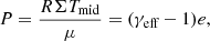 $$ \begin{aligned} P = \frac{R \Sigma T_\mathrm{mid} }{\mu } = (\gamma _{\text{eff}} - 1) e, \end{aligned} $$