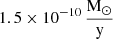 $ 1.5 \times 10^{-10} \,\mathrm{\frac{M_\odot}{y}} $