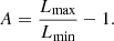 $$ \begin{aligned} A = \frac{L_\mathrm{max} }{L_\mathrm{min} } - 1. \end{aligned} $$
