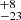 $ _{-23}^{+8} $
