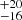 $ _{-16}^{+20} $