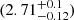 $ (2.71^{+0.1}_{-0.12}) $