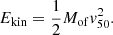 $$ \begin{aligned} E_{\mathrm{kin}} = \frac{1}{2}M_{\mathrm{of}}v^2_{50}. \end{aligned} $$