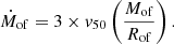 $$ \begin{aligned} \dot{M}_{\mathrm{of}}&= 3\times v_{50} \left(\frac{M_{\mathrm{of}}}{R_{\mathrm{of}}}\right).\end{aligned} $$
