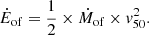 $$ \begin{aligned} \dot{E}_{\mathrm{of}}&= \frac{1}{2} \times \dot{M}_{\mathrm{of}} \times v^2_{50}. \end{aligned} $$