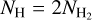 ${N_{\rm{H}}} = 2{N_{{{\rm{H}}_2}}}$