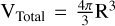 ${{\rm{V}}_{{\rm{Total}}}} = {{4\pi } \over 3}{{\rm{R}}^3}$